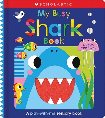 My Busy Shark Book and Other Ocean Creatures: Scholastic Early Learners - Scholastic Early Scholastic Early Learners