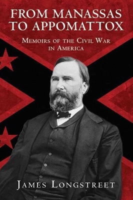 From Manassas to Appomattox - James Longstreet