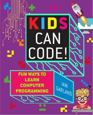 Kids Can Code! - Ian Garland