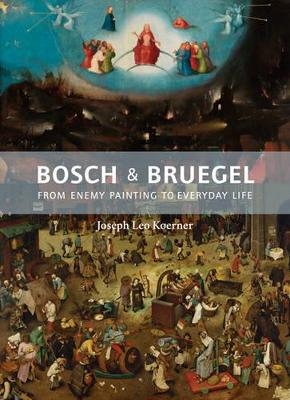Bosch and Bruegel - Joseph Leo Koerner