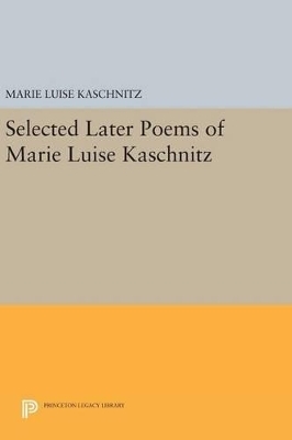 Selected Later Poems of Marie Luise Kaschnitz - Marie Luise Kaschnitz