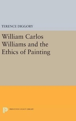 William Carlos Williams and the Ethics of Painting - Terence Diggory