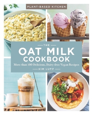 The Oat Milk Cookbook - Kim Lutz