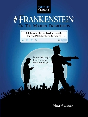 #Frankenstein; Or, The Modern Prometheus - Mike Bezemek