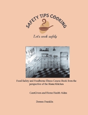 Safety Tips Cooking Food Safety and Foodborne Illness Course Book from the Perspective of the Home Kitchen
