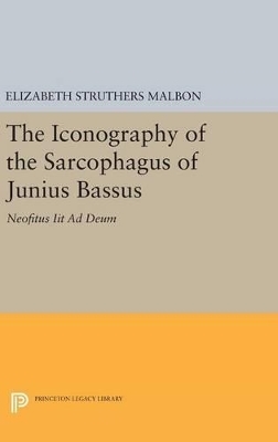The Iconography of the Sarcophagus of Junius Bassus - Elizabeth Struthers Malbon