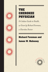 The Cherokee Physician - Richard Foreman, Jas. W. Mahoney