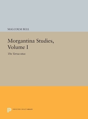 Morgantina Studies, Volume I - Malcolm Bell