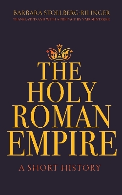 The Holy Roman Empire - Barbara Stollberg-Rilinger