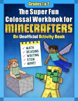 The Super Fun Colossal Workbook for Minecrafters: Grades 1 & 2