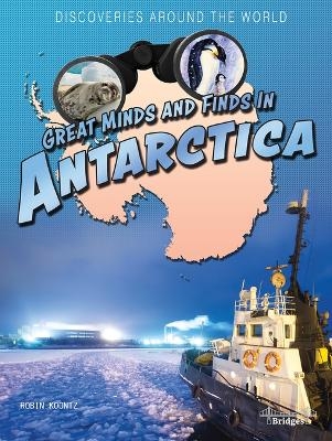 Great Minds and Finds in Antarctica - Robin Michal Koontz