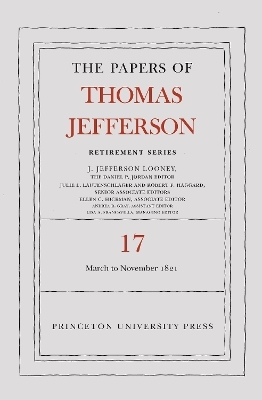 The Papers of Thomas Jefferson, Retirement Series, Volume 17 - Thomas Jefferson