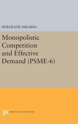 Monopolistic Competition and Effective Demand. (PSME-6) - Hukukane Nikaido