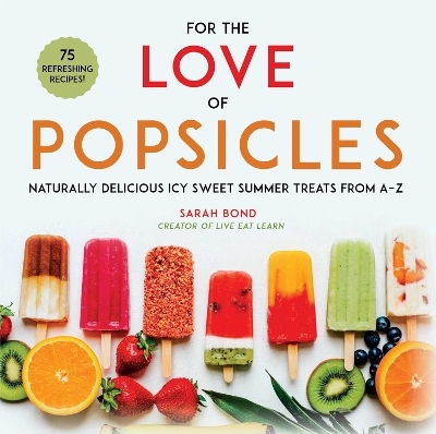 For the Love of Popsicles - Sarah Bond