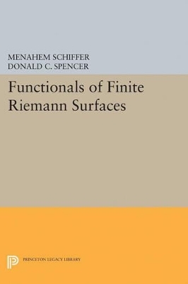 Functionals of Finite Riemann Surfaces - Menahem Schiffer, Donald Clayton Spencer