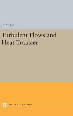 Turbulent Flows and Heat Transfer - Chia-Ch'iao Lin