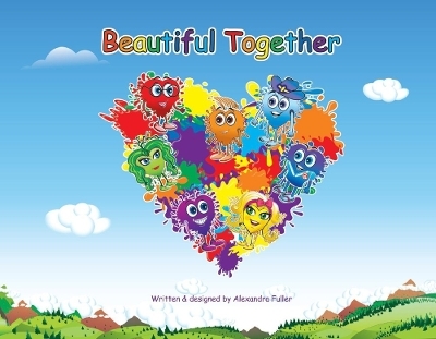 Beautiful Together - Alexandra Fuller