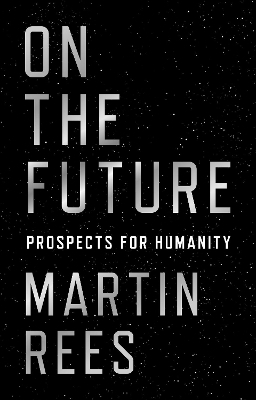 On the Future - Lord Martin Rees