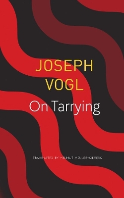 On Tarrying - Joseph Vogl
