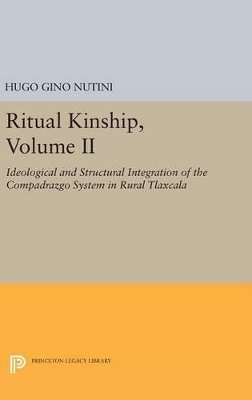 Ritual Kinship, Volume II - Hugo Gino Nutini
