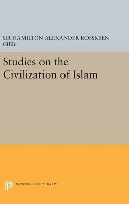 Studies on the Civilization of Islam - Hamilton Alexander Rosskeen Gibb