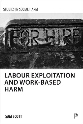Labour Exploitation and Work-Based Harm - Sam Scott