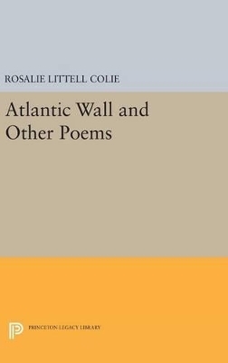 Atlantic Wall and Other Poems - Rosalie Littell Colie