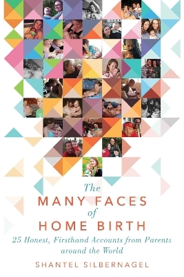 The Many Faces of Home Birth - Shantel Silbernagel