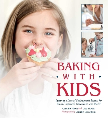 Baking with Kids - Lisa Flodin, Camilla Perez
