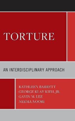Torture - Kathleen Barrett, George Klay Kieh Jr., Gavin M. Lee, Neema Noori