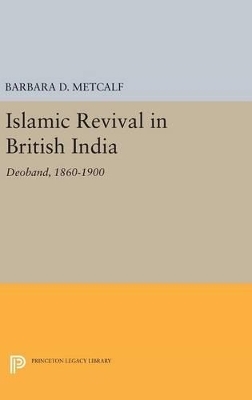 Islamic Revival in British India - Barbara D. Metcalf