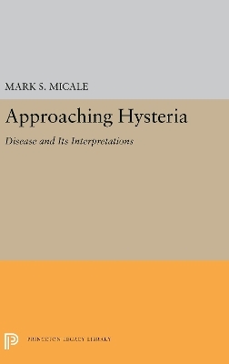 Approaching Hysteria - Mark S. Micale