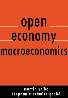 Open Economy Macroeconomics - Martín Uribe, Stephanie Schmitt-Grohé