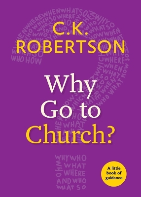 Why Go to Church? - C.K. Robertson