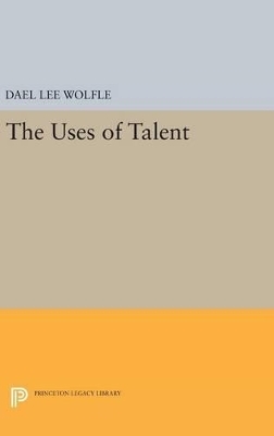 The Uses of Talent - Dael Lee Wolfle