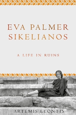 Eva Palmer Sikelianos - Artemis Leontis