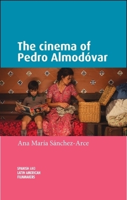 The Cinema of Pedro Almod&oacute;Var - Ana Mar&iacute;a Sanchez-Arce
