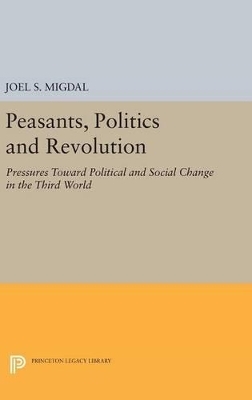 Peasants, Politics and Revolution - Joel S. Migdal