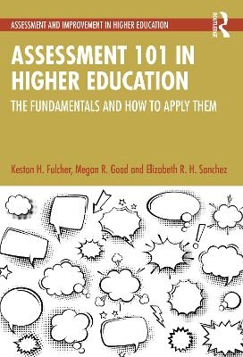 Assessment 101 in Higher Education - Keston H. Fulcher, Megan R. Good, Elizabeth R. H. Sanchez