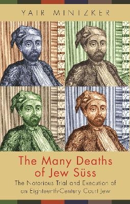 The Many Deaths of Jew S&uuml;ss - Yair Mintzker