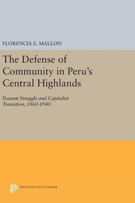 The Defense of Community in Peru's Central Highlands - Florencia E. Mallon