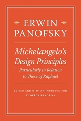 Michelangelo&rsquo;s Design Principles, Particularly in Relation to Those of Raphael - Erwin Panofsky