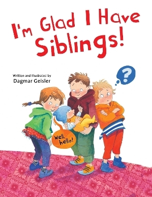 I'm Glad I Have Siblings - Dagmar Geisler