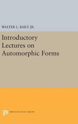 Introductory Lectures on Automorphic Forms - Walter L. Baily