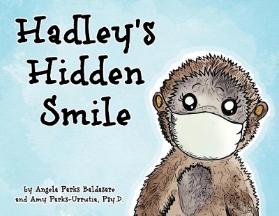 Hadley's Hidden Smile - Angela Parks-Baldasare, Amy Parks-Urrutia Psy.D.