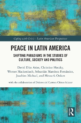 Peace in Latin America - David D&iacute;az Arias, Christine Hatzky, Werner Mackenbach, Sebasti&aacute;n Mart&iacute;nez Fern&aacute;ndez, Joachim Michael