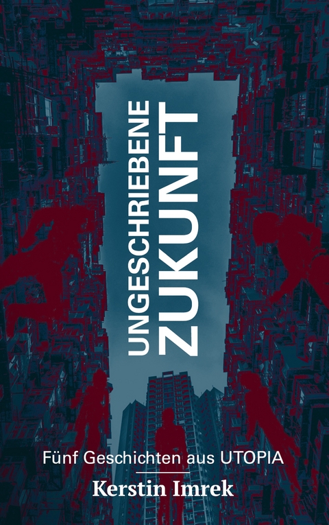 Ungeschriebene Zukunft - Kerstin Imrek