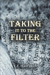 Taking It to the Filter - L.E. Hastings
