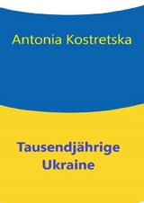 Tausendj&auml;hrige Ukraine - Antonia Kostretska