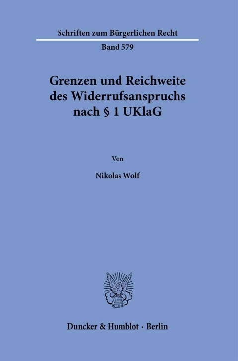Grenzen und Reichweite des Widerrufsanspruchs nach &sect; 1 UKlaG - Nikolas Wolf